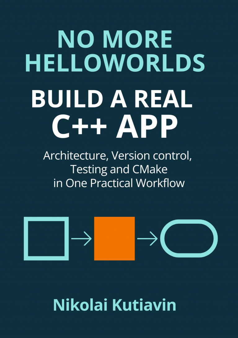 No More Helloworlds — Build a Real C++ App – C++ tips and tricks